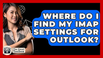 Where Do I Find My IMAP Settings For Outlook? - TheEmailToolbox.com