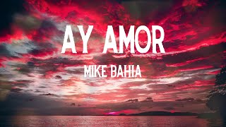 Mike Bahia - Ay Amor (Letras)