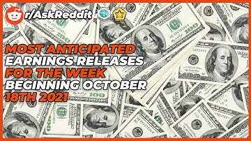 Most Anticipated Earnings for the week October 18, 2021