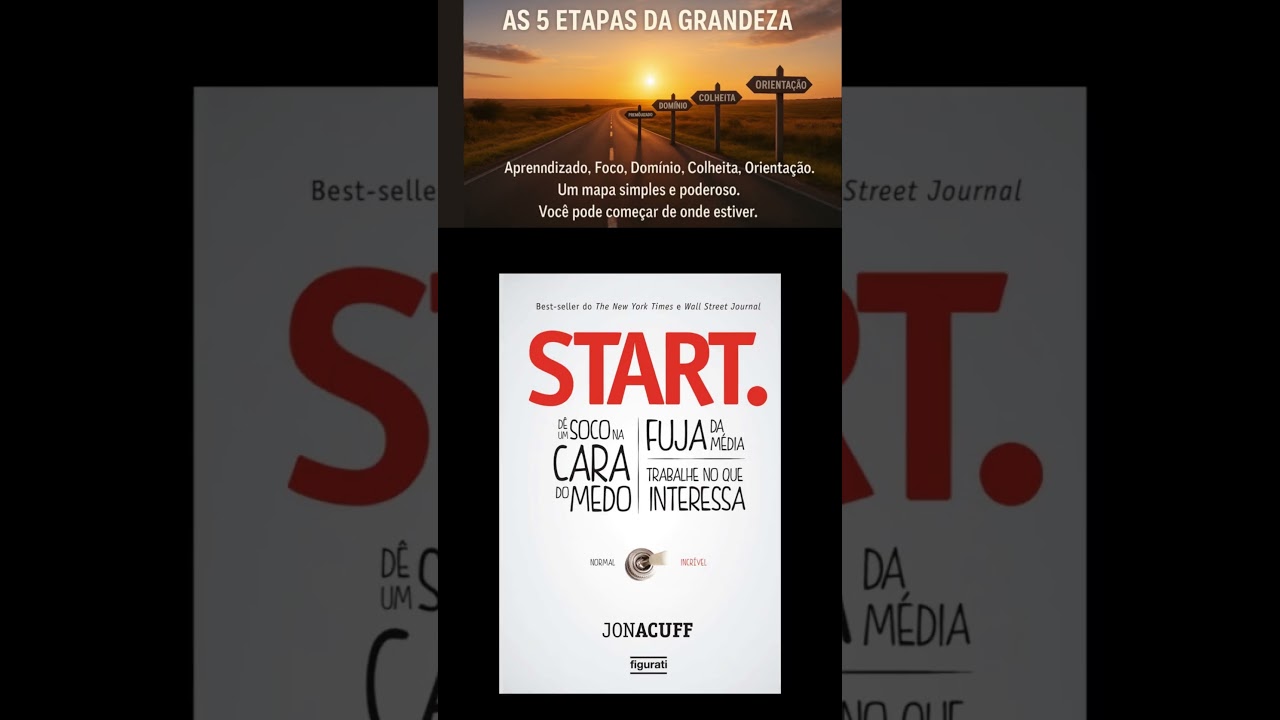 "START: Enfrente o Medo e Comece Sua Jornada Rumo à Grandeza – Jon Acuff (Resumo 80/20)"