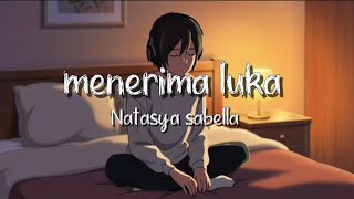 🎵 Menerima Luka – Natasya Sabella | Lyrics