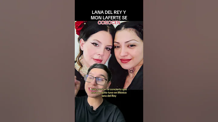 Lana del Rey y Mon Laferte se conocen.
