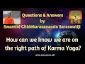 1. How can we know we are on right path of Karma- By Swamini Chidekarasananda Saraswati
