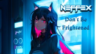 NEFFEX - Don't Be Frightened ✊️ [Nightcore + Reverb]