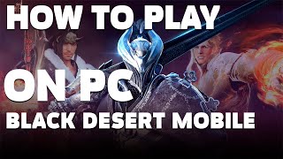 How To Play Black Desert Mobile in Laptop screenshot 3