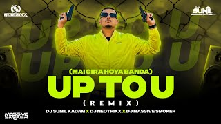 Up To U ( Main gira huia banda ) Dj Sunil kadam & Neotrixx & Massiv Smoker Remix 150 Bpm