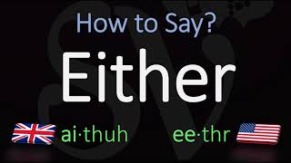 How To Pronounce Either? British Vs. American English Pronunciation