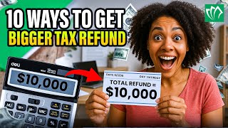 10 ways to get a bigger tax refund: Tax Refund Secrets