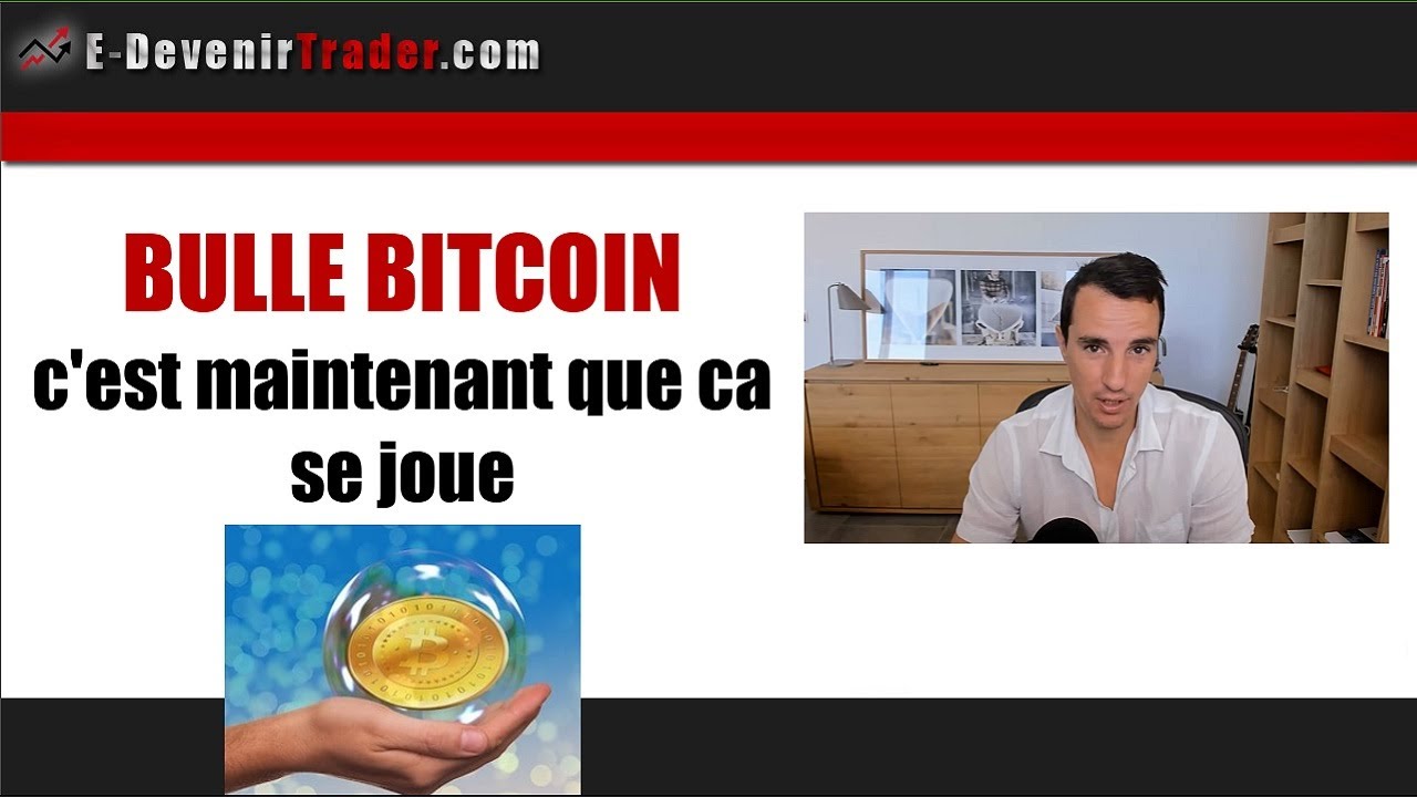 Bulle Bitcoin, ça se joue maintenant