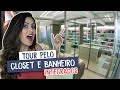 Tour pelo meu closet e banheiro integrados  - Larissa Reis Arquitetura