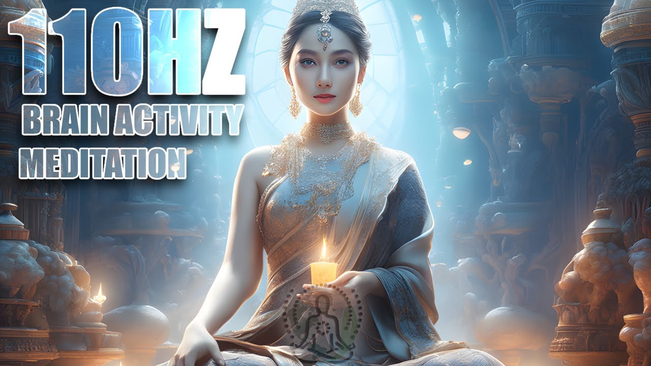 Resonance and Brain Activity | 110HZ Frequency Music | Meditation for ...