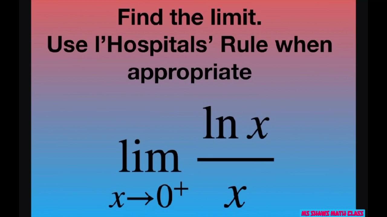 Find The Limit As X Approaches 0 For Ln X X Use L’hospitals’ Rule If Appropriate Youtube