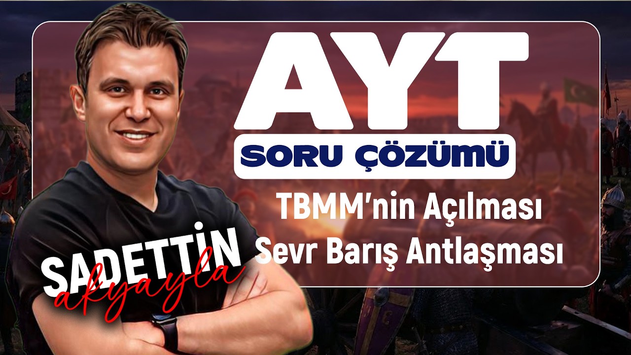 TBMM'nin Açılması ve Sevr Barış Antlaşması  | AYT TARİH SORU ÇÖZÜMÜ 2026