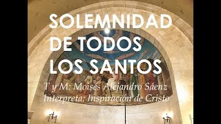 SOLEMNIDAD DE TODOS LOS SANTOS - CANTOS PARA MISA