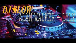 DJ SLOW ALAN WALKER - LYLY  | Dj Slow ini Sangat Enak Didengar Saat Santai dan Kerja.