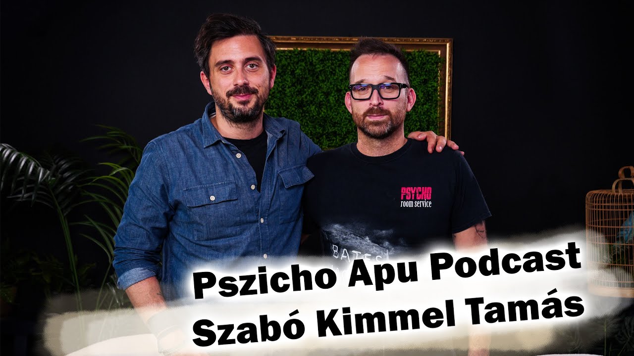 Pszicho Apu Podcast - Szabó Kimmel Tamás EP05 