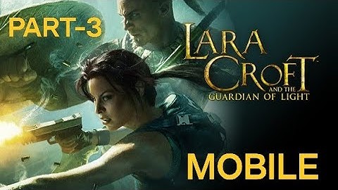 Lara Croft And The Guardian of Light Mobile[PART-3]Gameplay Walkthrough (Tomb Raider Mobile)
