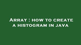 Celebrity Array : how to create a histogram in java Net Worth