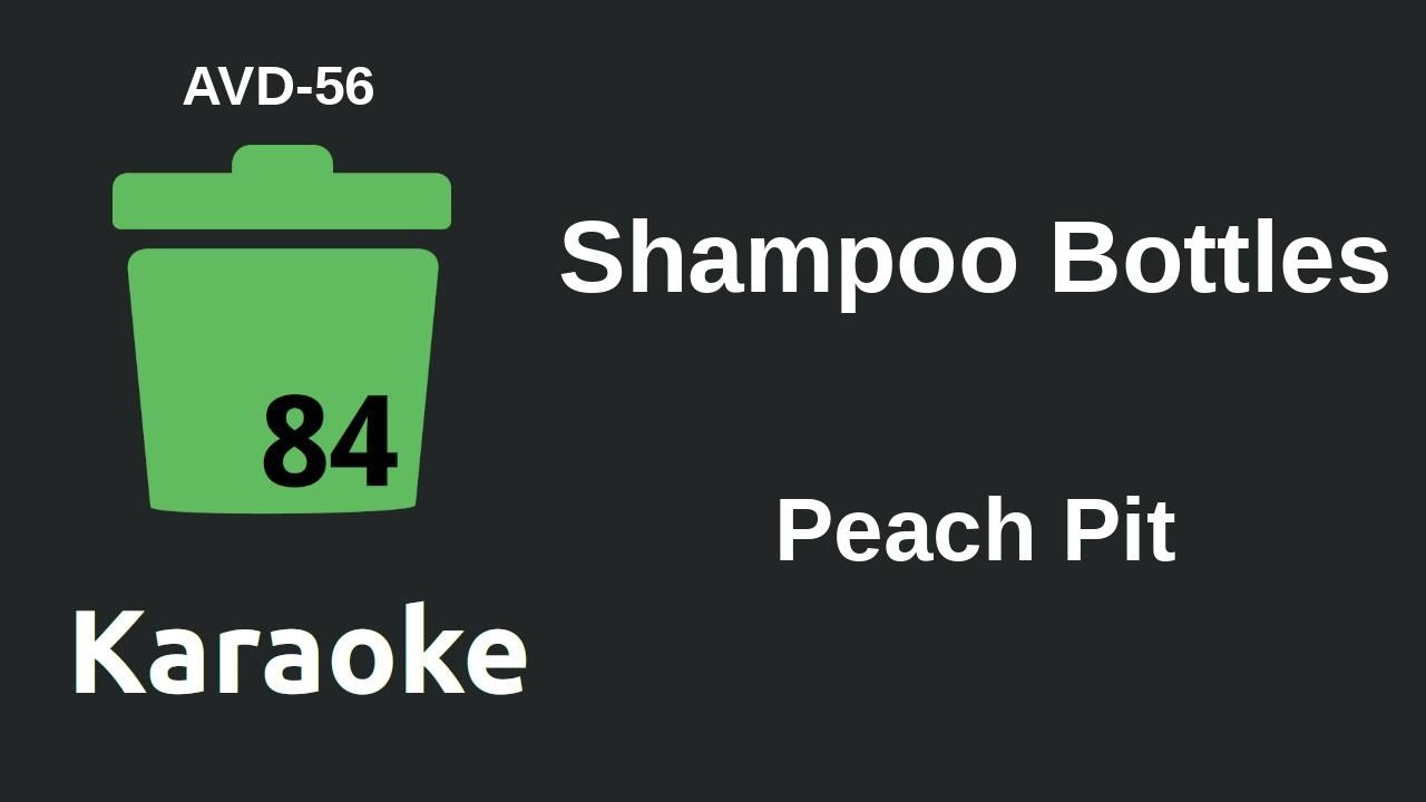 Peach Pit Shampoo Bottles (Karaoke) [AVD56] YouTube