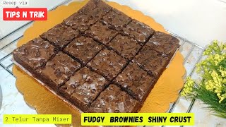 FUDGY BROWNIES SHINY CRUST | Resep Fudgy brownies 2 telur Nyoklat Banget