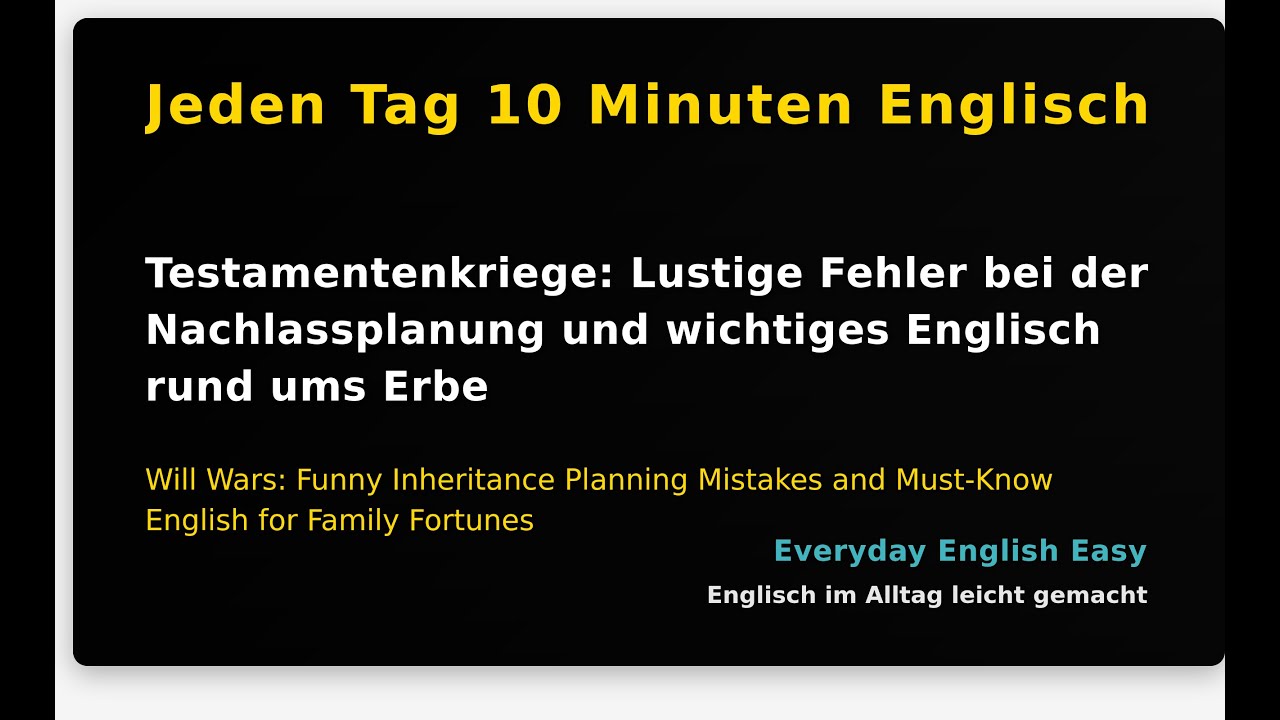 Testamentenkriege: Lustige Fehler bei der Nachlassplanung und wichtiges Englisch rund ums ...