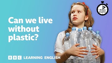 Can we live without plastic? ⏲️ 6 Minute English