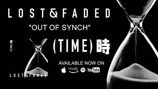 Lost & Faded - Out of Synch (Official Audio)