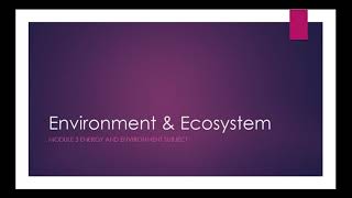 18ME751 Energy and Environment Module 3 Environment and Ecosystem