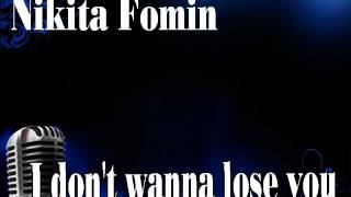 Nikita Fomin - I Dont Wanna Lose You [Euro-Disco]