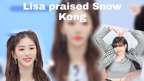 [ENG SUB] LISA PRAISED SNOW KONG