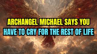 ARCHANGEL MICHAEL SAYS: YOU WILL CRY FOR THE REST OF YOUR LIFE... GOD IS VERY SERIOUS 😢⚠️🔥 Profile