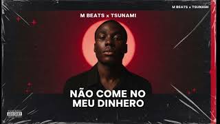 M Beats X Tsunami  No Come No Meu Dinheiro remix Afro Tech  2025