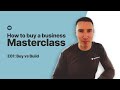 How To Buy a Business | Lesson 1: Buy vs Build