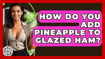 How Do You Add Pineapple To Glazed Ham? - The Skillful Chef