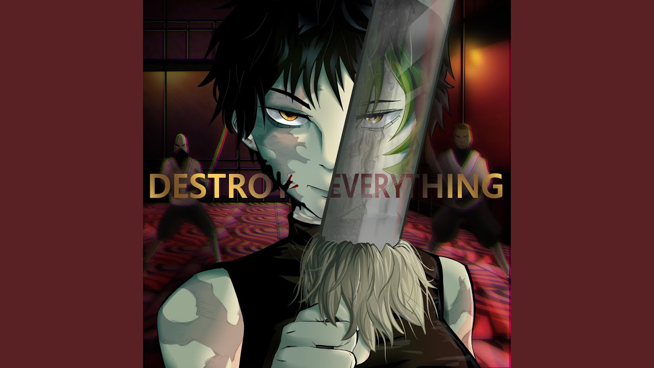 DESTROY EVERYTHING