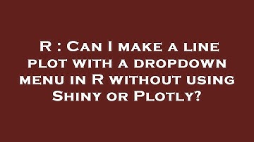 R : Can I make a line plot with a dropdown menu in R without using Shiny or Plotly?
