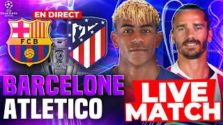 🔴 BARCELONE - ATLETICO MADRID | 🏆LIGUE DES CHAMPIONS 1/4 DE FINALE