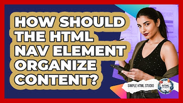 How Should The HTML Nav Element Organize Content? - Simple HTML Studio
