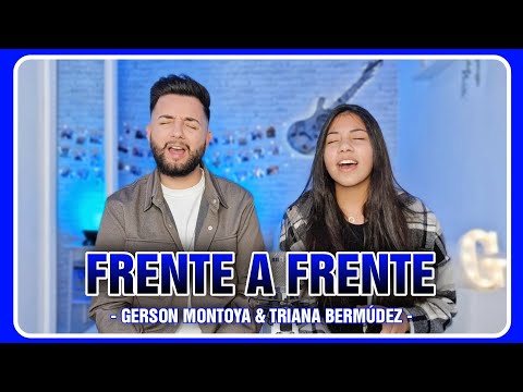 FRENTE A FRENTE (autor: Chule Heredia) || GERSON MONTOYA & TRIANA BERMÚDEZ