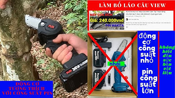 cưa xích pin cầm tay cắt tỉa cành và thực trạng đăng sản phẩm nhái câu view