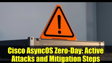 Cisco AsyncOS Zero-Day: Active Attacks and Mitigation Steps