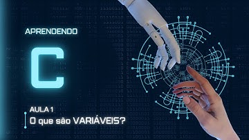 Aprendendo C : Aula 1:  O que são Variáveis em C