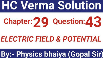H.C. Verma Solutions - Electric Field & Potential - Chapter 29 , Question 43