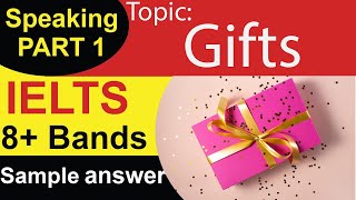 IELTS Speaking Part 1 Gifts | Topic - Gifts IELTS speaking part 1 questions and answers 2021