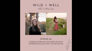 Natural Ways to Reduce Morning Sickness & HG with Jes Reynolds