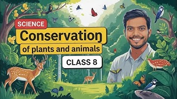 Conservation of Plants and Animals - One Shot video | Class 8 Science Chapter 5 | CBSE 2025-26