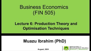Lecture 6 Business Economics-Production Theory and Optimisation Techniques