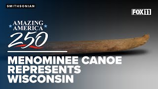 Centuries-old Menominee canoe represents Wisconsin in Smithsonian America 250 exhibit