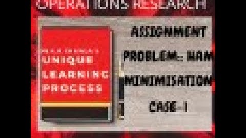 OPERATIONS RESEARCH ASSIGNMENT PROBLEM SOLUTION BY HUNGARIAN ASSIGNMENT METHOD HAM
