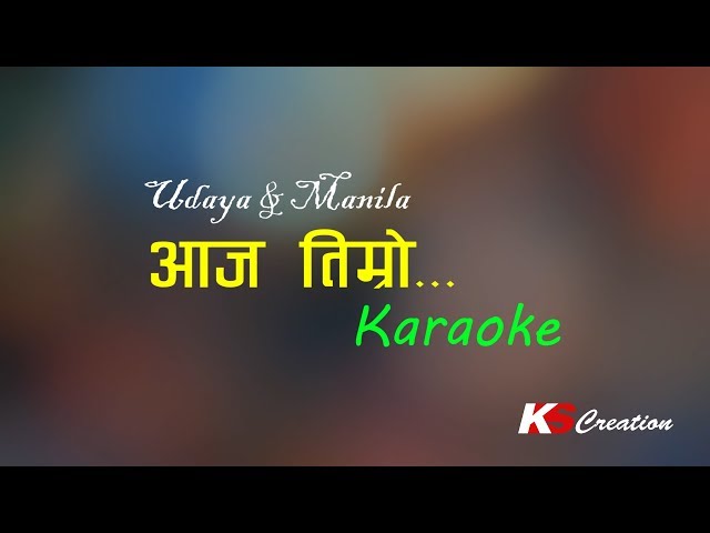 AAJA TIMRO || KARAOKE || UDAYA & MANILA SOTANG class=